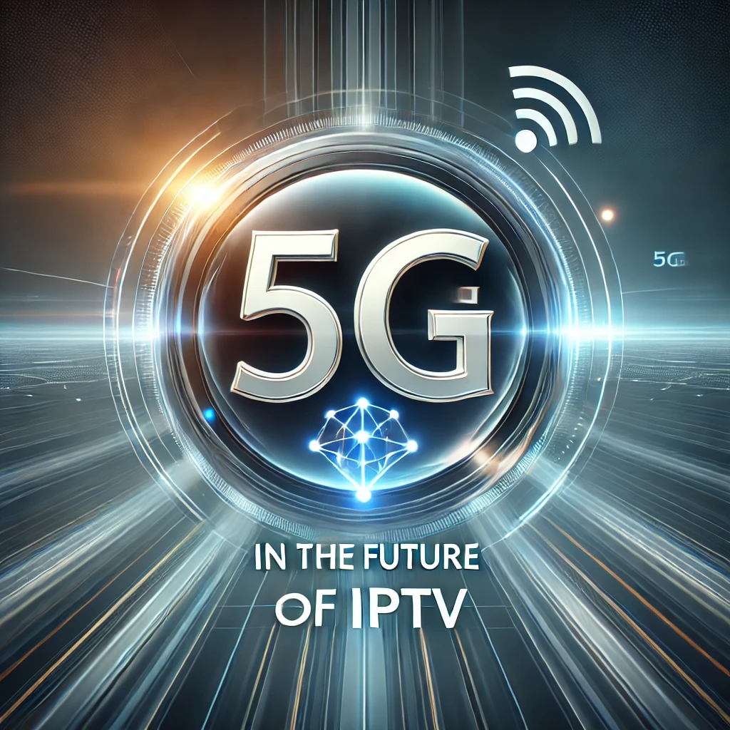 5G in future of iptv